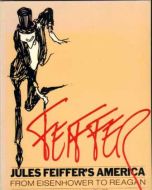 JULES FEIFFER: AMERICA: FROM EISENHOUWER TO REAGAN