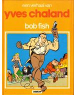 AUTEURSREEKS: 13: YVES CHALAND: BOB FISH (HC)
