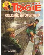 TRIGIE: 17: KOLONIE IN OPSTAND (1E DRUK 1981)