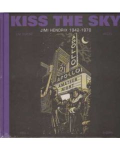 KISS THE SKY: 01: JIMI HENDRIX 1942-1970