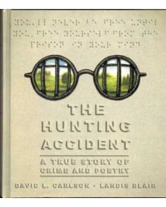 HUNTING ACCIDENT: A TRUE STORY OF CRIME AND POETRY (HC)