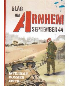 SLAG OM ARNHEM SEPTEMBER 1944: INTEGRALE DOSSIER EDITIE