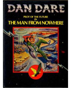 DAN DARE PILOT OF THE FUTURE: 01:THE MAN FROM NOWHERE (HC)