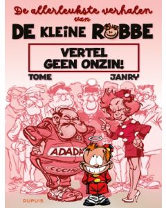 ALLERLEUKSTE VERHALEN VAN DE KLEINE ROBBE: VERTEL GEEN ONZIN