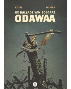 BALLADE VAN SOLDAAT O0DAWAA: DE BALLADE VAN SOLDAAT ODAWAA (HC)