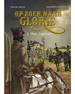 OP ZOEK NAAR GLORIE: 02: HUIS LAGRIOTE