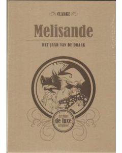 ARCADIA ARCHIEF: 77: MELISANDE, HET JAAR VAN DE DRAAK (LUXE HC)