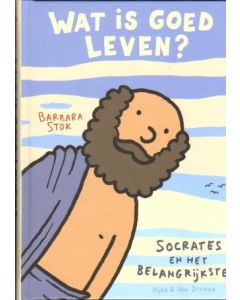 WAT IS GOED LEVEN: SOCRATES EN HET BELANGRIJKSTE (HC)