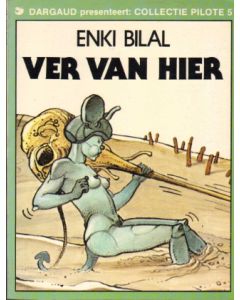 COLLECTIE PILOTE: 05: VER VAN HIER (ENKI BILAL)