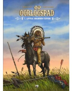 OP HET OORLOGSPAD: 03: LITTLE BIGHORN RIVER